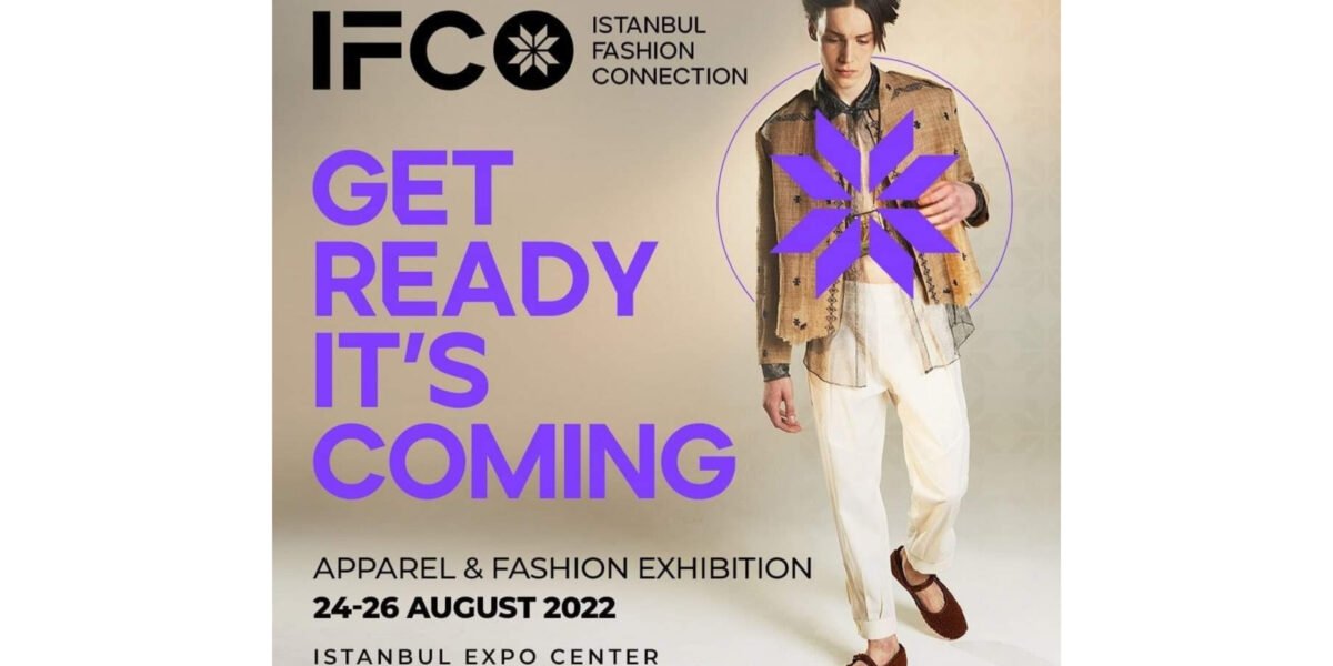 معرض ISTANBUL FASHION CONNECTION 2022 ينطلق في أغسطس