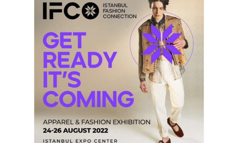معرض ISTANBUL FASHION CONNECTION 2022 ينطلق في أغسطس